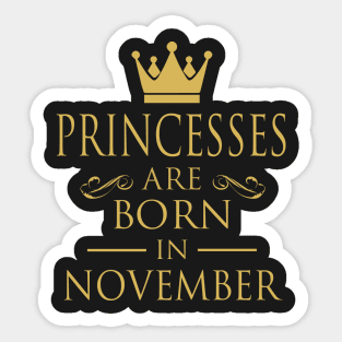 PRINCESS BIRTHDAY PRINCESSES ARE BORN IN NOVEMBER Sticker